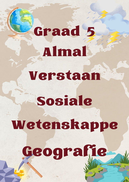 Graad 5 Geografie Sosiale Wetenskappe Opsommings Almal Verstaan Handboek Kwartaal 3